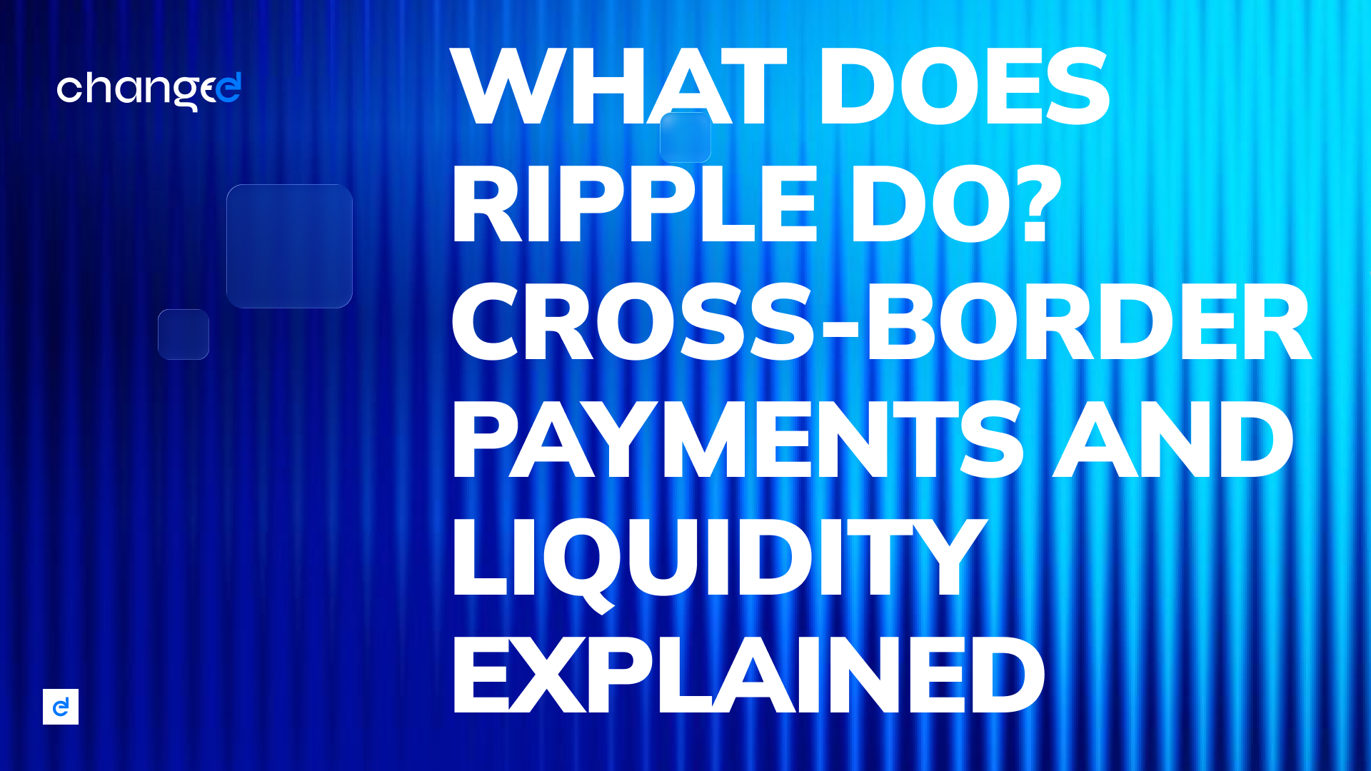 What Does Ripple Do? Cross-Border Payments and Liquidity Explained