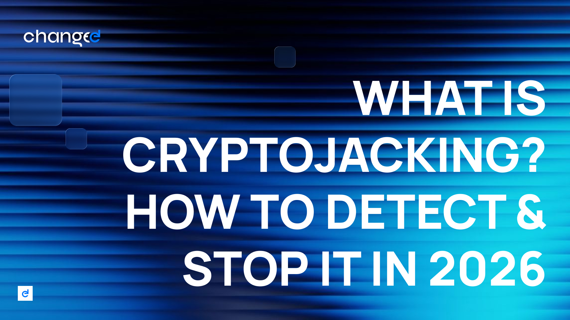 What Is Cryptojacking? How to Detect & Stop It in 2026