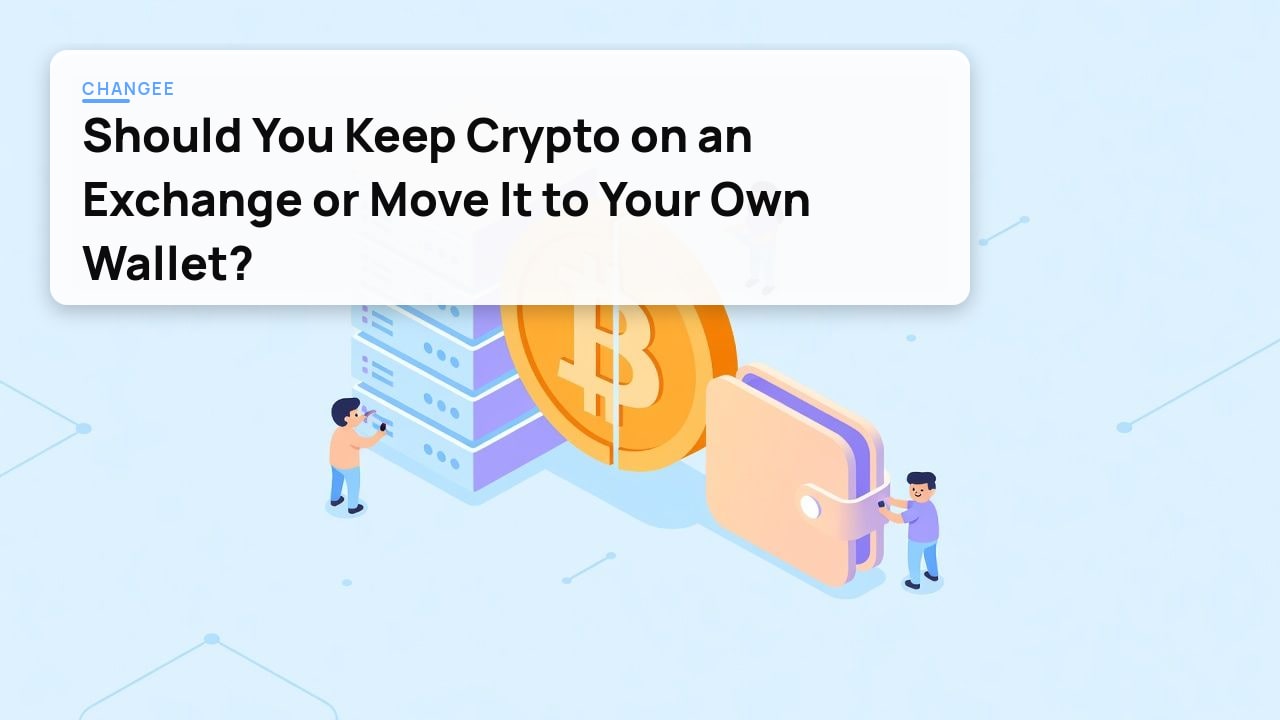 Should You Keep Crypto on an Exchange or Move It to Your Own Wallet?